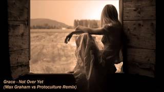 Grace - Not Over Yet (Max Graham vs Protoculture Remix)