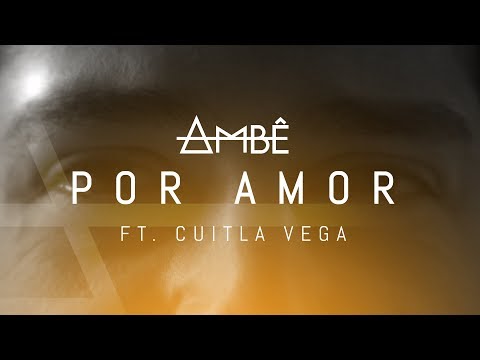 AMBÊ ft. Cuitla Vega - Por Amor