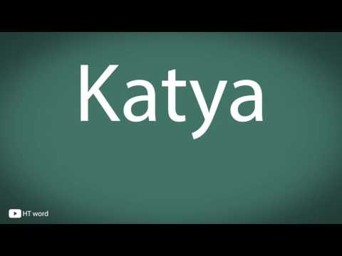 How to pronounce Katya