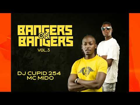 DJ CUPID 254 X MC MIDO LIVE CLUB MIX BANGERS ON BANGERS Vol 2