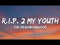 The Neighbourhood R I P 2 My Youth Lyrics