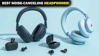 Top 10 Best Noise Canceling Headphones You Need for Travel