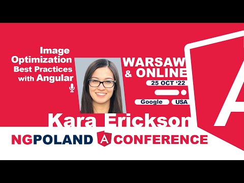 NG POLAND 7TH EDITION - Image Optimization Best Practices with Angular by Kara Erickson