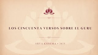 Los Cincuenta Versos sobre el Guru • Arya Kshema 2025 • 11