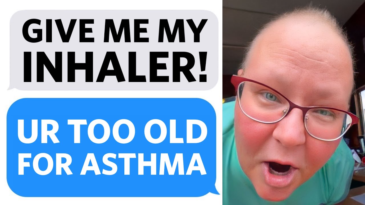 Karen says I'm TOO OLD to have Asthma so she STEALS my Inhaler cuz I don't NEED IT  - Reddit Podcast