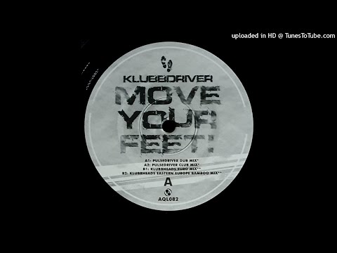 KLUBBDRIVER - MOVE YOUR FEET (PULSEDRIVER DUB)