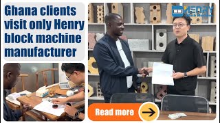 Why did Ghana clients only visit Henry block moulding machine manufacturer, when they came to China?