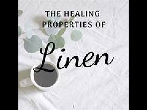 ~The Healing Properties of LINEN~