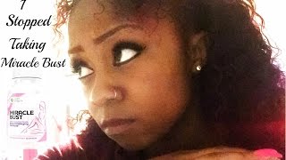 Why I stopped taking miracle bust