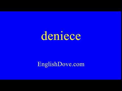 How to pronounce deniece in American English.