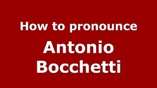 How to pronounce Antonio Bocchetti
