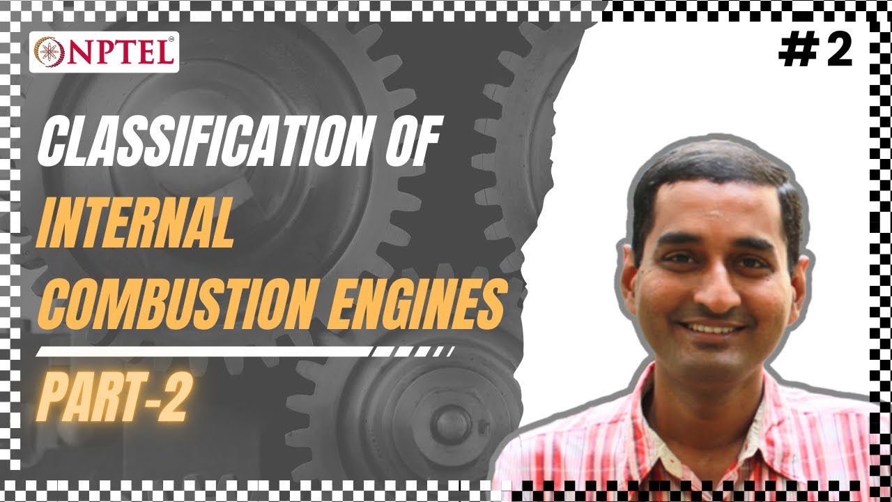 #2 Course Overview &amp; Classification of Internal Combustion Engines | Part 02