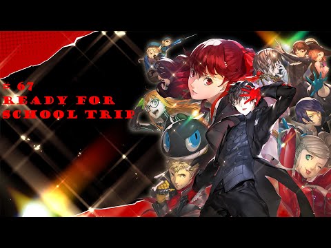 Persona 5 Royal pt 67 Ready for School Trip