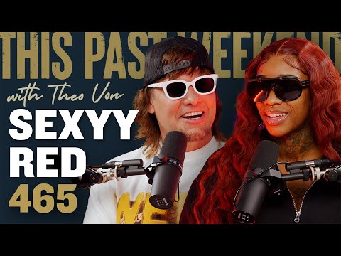 Sexyy Red | This Past Weekend w/ Theo Von #465