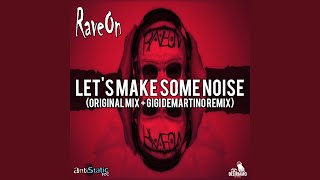 Let&#39;s Make Some Noise (Gigi de Martino Remix)