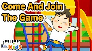EBS Kids Song - Come And Join The Game