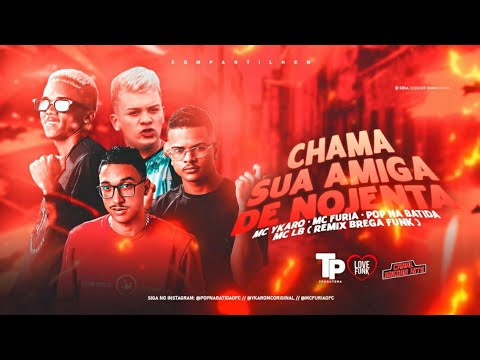🔵 YKARO MC, MC FURIA, POP NA BATIDA & MC LB - CHAMA SUA AMIGA DE NOJENTA - REMIX BREGA FUNK (DJ POP)
