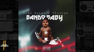 &quot;BANDO BABY&quot; Nudo Bandz(HiPower Artist), Thirty4 (Official Audio)