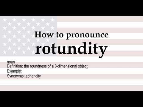 How to pronounce 'rotundity' + meaning