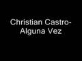 Christian Castro - Alguna Vez 