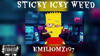 EmilioMX107 - Sticky Icky Weed (Prod. Moncler)