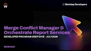Merge Conflict Manager & Orchestrate Report Services | Developer Deep Dive July 2026