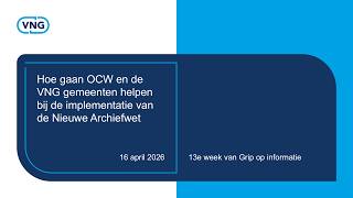 Grip op informatie: Webinar 'Hoe gaan OCW en de VNG gemeenten ... Nieuwe Archief