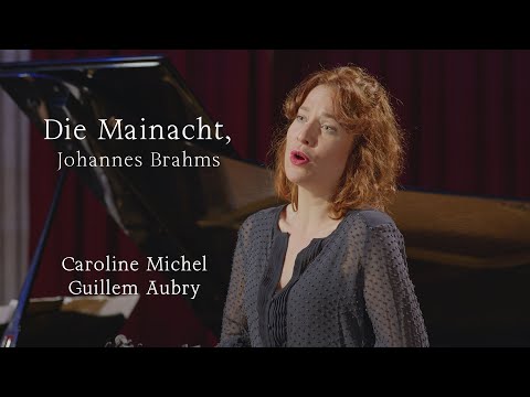 Die Mainacht,J. Brahms, Caroline Michel et Guillem Aubry