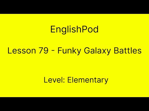 EnglishPod 79 - Elementary - Funky Galaxy Battles