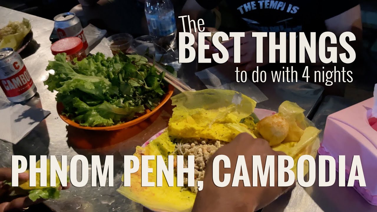 The best things to do with four nights In Phnom Penh, Cambodia