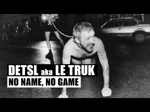 Detsl aka Le Truk - No Name, No Game (Official Audio)