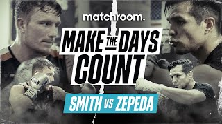 Make The Days Count: Dalton Smith Vs Jose Zepeda (Pre-Fight Build Up)