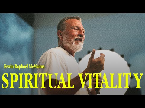 SPIRITUAL VITALITY | Erwin Raphael McManus - Mosaic