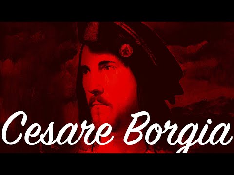 CESARE BORGIA: Nietzsche’s Idol, Machiavelli’s Hero