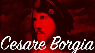 CESARE BORGIA: Nietzsche’s Idol, Machiavelli’s Hero