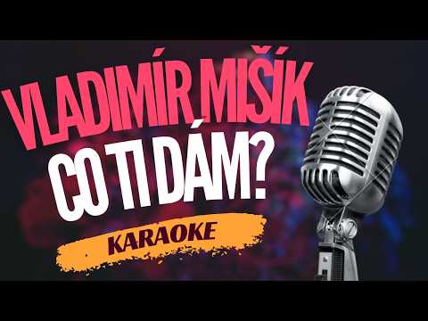 Karaoke – Vladimír Mišík – „Co ti dám?“ | Zpívejte s námi!