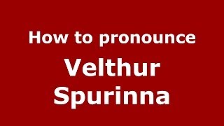 How to pronounce Velthur Spurinna
