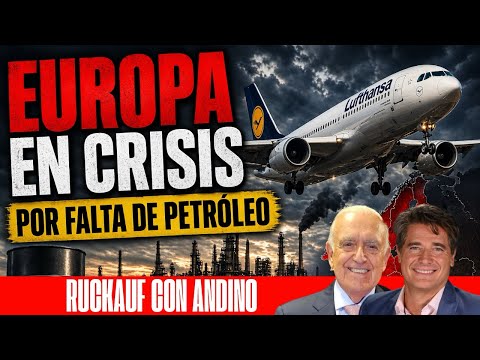 EUROPA EN CRISIS POR FALTA DE PETRÓLEO - RUCKAUF CON ANDINO 
