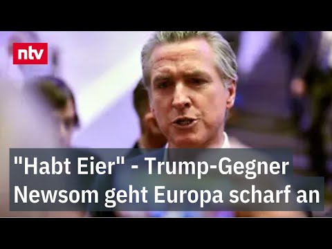 "Habt Eier" - Trump-Gegner Newsom geht Europa scharf an - Schimpf-Tirade für mehr Haltung | ntv