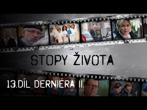 Stopy života | 13. díl - Derniéra II.