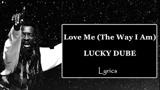 Lucky dube - Love me (The way I am Lyrics)