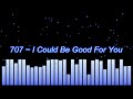 707 ~ I Could Be Good For You (HD)