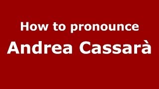 How to pronounce Andrea Cassarà