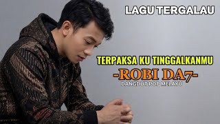 Download lagu Robi DA 7 – Terpaksa Ku Tinggalkanmu | Dangdut Pop Melayu Tergalau 2026 mp3