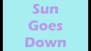 SUN GOES DOWN LYRICS