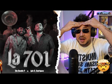 REACCIÓN a LA 701 (Video Oficial) - Tito Double P x Luis R Conriquez