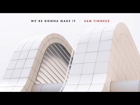 Sam Tinnesz - We're Gonna Make It [Official Audio]