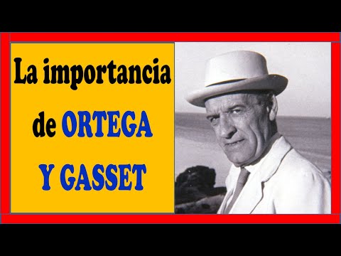 Why the philosophical work of Ortega y Gasset is so important
