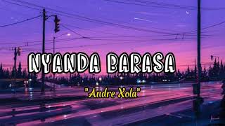 Download lagu NYANDA BARASA (Lyrics) | 'Eyy Sorry nyanda barasa ' | ANDRE XOLA mp3