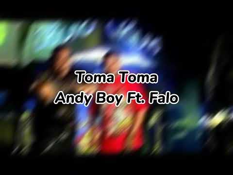 Andy Boy Ft. Falo - Toma Toma (Filtrado)